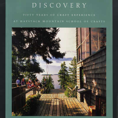Discovery: Fifty Years of Craft Experience at Haystack Mountain School of Crafts | Edited by Carl Little