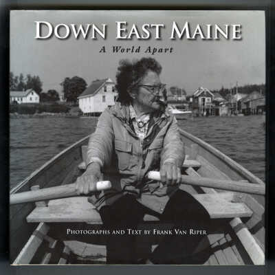 Down East Maine: A World Apart | Photographs and Text by Frank Van Riper