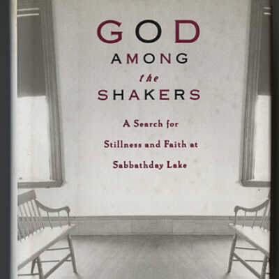 God Among the Shakers: A Search for Stillness and Faith at Sabbathday Lake | Suzanne Skees
