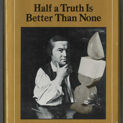 Half a Truth is Better Than None: Some Unsystematic Conjectures about Art, Disorder, and American Experience | John A. Kouwenhoven