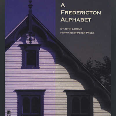 A Fredericton Alphabet | John Leroux