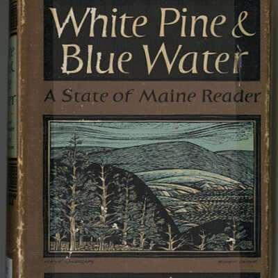 White Pine and Blue Water: A State of Maine Reader | Edited by Henry Beston