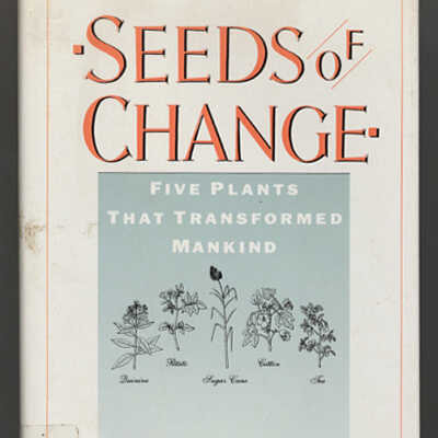 Seeds of Change: Five Plants that Transformed Mankind | Henry Hobhouse