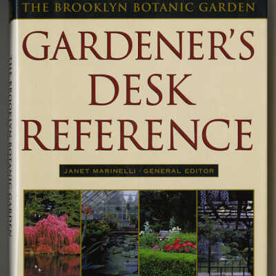 The Brooklyn Botanic Garden: Gardener's Desk Reference | Janet Marinelli, General Editor