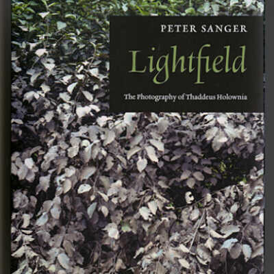 Lightfield: The Photography of Thaddeus Holownia | Peter Sanger