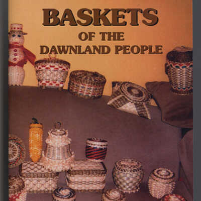 Baskets of the Dawnland People | Revised and Updated, 2008 | Produced by Joseph A. Nicholas | Edited by Stephanie Francis and Scott Francis with Assistance by Tribal Historic Preservation Office, Donald Soctomah