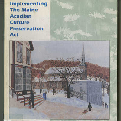 Implementing the Maine Acadian Culture Preservation Act: Draft Conceptual Framework/Environmental Assessment