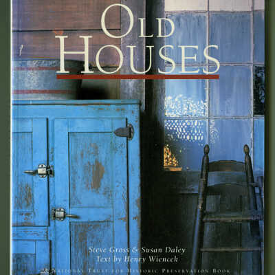 Old Houses | Photography by Steve Gross & Susan Daley, Text by Henry Wiencek