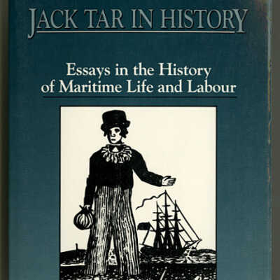 Jack Tar in History Essays in the History of Maritime Life and Labour | Edited by Colin Howell and Richard Twomey