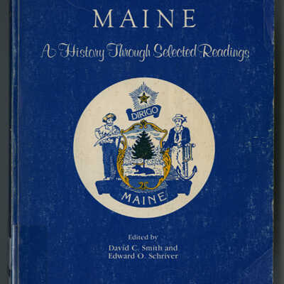 Maine: A History Through Selected Readings | Edited by David C. Smith and Edward O. Schriver