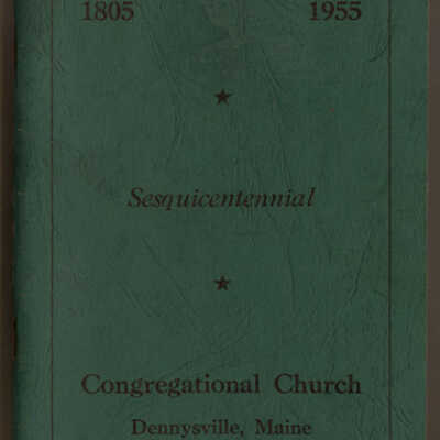 Exercises in Commemoration of the One Hundred and Fiftieth Anniversary of the Congregational Church, Dennysville, Maine, August 14, 1955