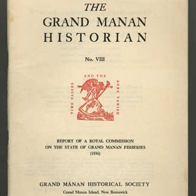 The Grand Manan Historian, No. VIII: Report of a Royal Commission on the State of Grand Manan Fisheries (1836)