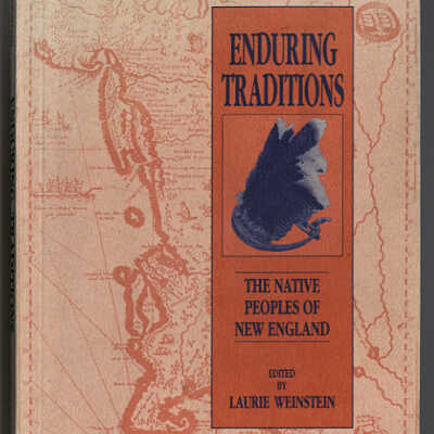 Enduring Traditions: The Native Peoples of New England | Edited by Laurie Weinstein
