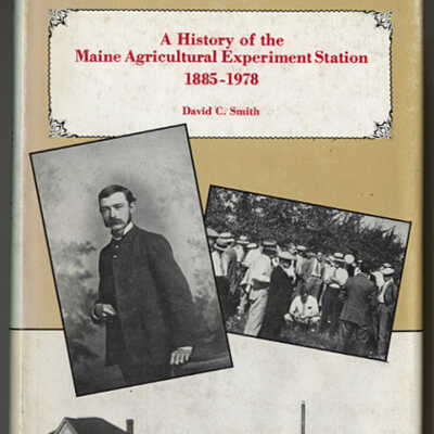 A History of the Maine Agricultural Experiment Station, 1885-1978 | David C. Smith