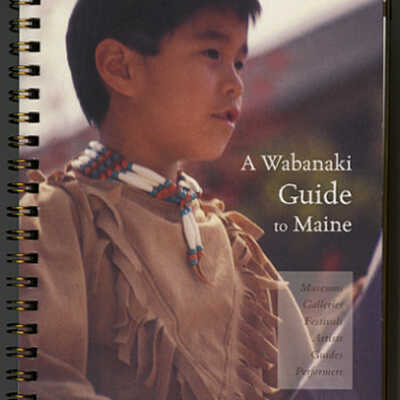 A Wabanaki Guide to Maine: A Visitors Guide to Native American Culture in Maine