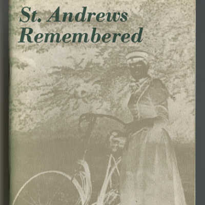 St. Andrews Remembered: Recollections Over the Years | Researched & Written by Richard Wilbur, Assisted by Irene Scarratt