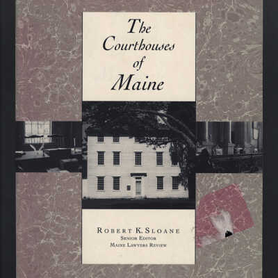 The Courthouses of Maine | Robert K. Sloane