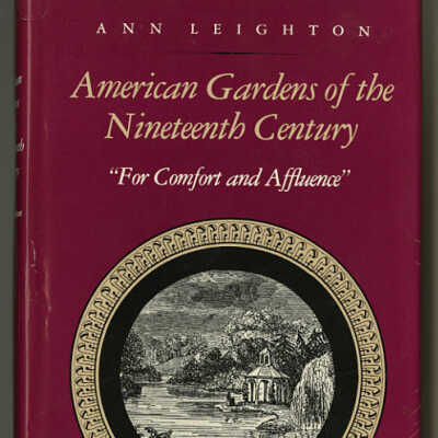 American Gardens of the Nineteenth Century: "For Comfort and Affluence" | Ann Leighton