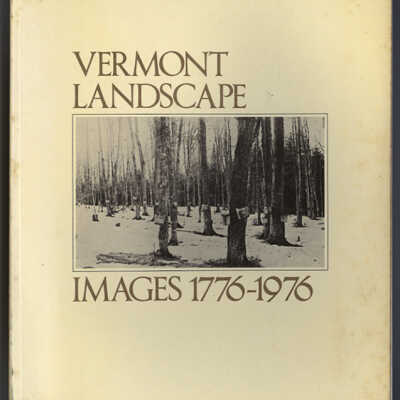 Vermont Landscape Images, 1776-1976 | William C. Lipke and Philip N. Grime, Editors