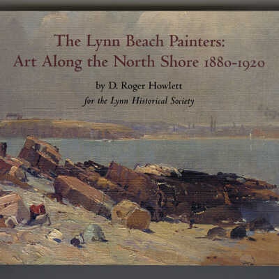 The Lynn Beach Painters: Art Along the North Shore, 1880-1920 | D. Roger Howlett