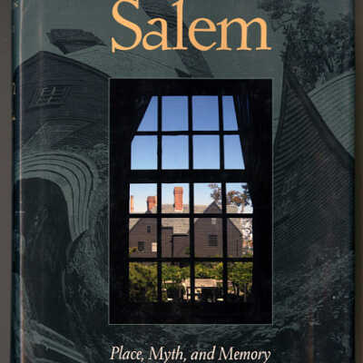 Salem: Place, Myth, and Memory | Edited by Dane Anthony Morrison and Nancy Lusignan Schultz