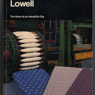 Lowell: The Story of an Industrial City | A Guide to Lowell National Historical Park and Lowell Heritage State Park, Lowell, Massachusetts