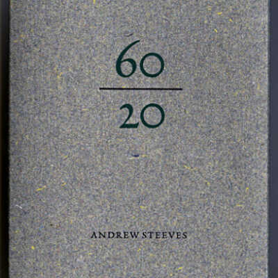 Sixty Over Twenty: Letterpress Books and Broadsides Printed at Gaspereau Press, 1997-2017 | Andrew Steeves