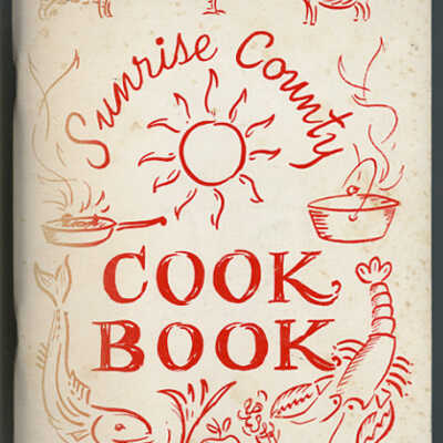 Sunrise County Cook Book | Compiled and Edited by John Charles Bodger | Illustrated by Francis Hamabe