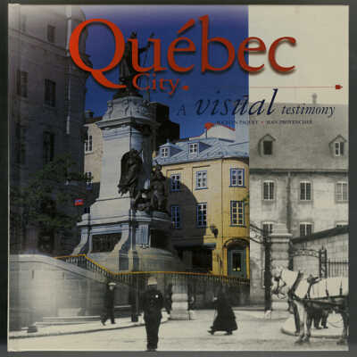 Quebec City: A Visual Testimony | Jocellyn Paquet and Jean Provencher