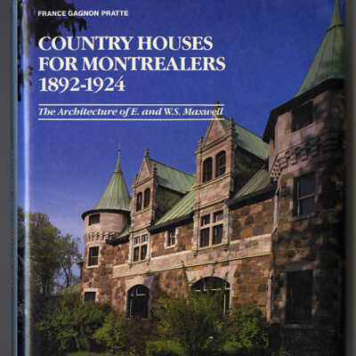 Country Houses for Montrealers, 1892-1924: The Architecture of E. and W.S. Maxwell | France Gagnon Pratte