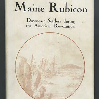Maine Rubicon: Downiest Settlers during the American Revolution | John Howard Ahlin