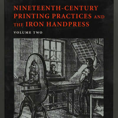 Nineteenth-Century Printing Practices and the Iron Handpress, Volume Two | Richard-Gabriel Rummonds
