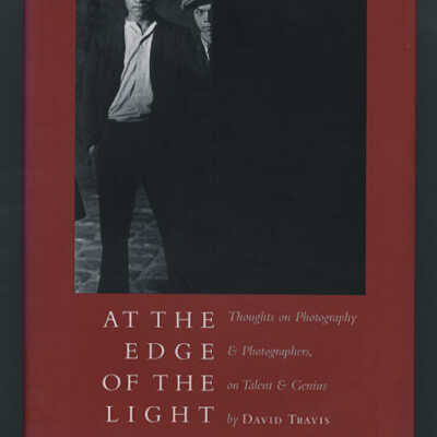 At the Edge of the Light: Thoughts on Photography & Photographerss, on Talent & Genius | David Travis