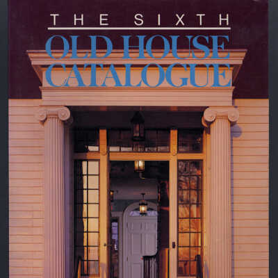 The Sixth Old House Catalogue | Compiled by Lawrence Grow