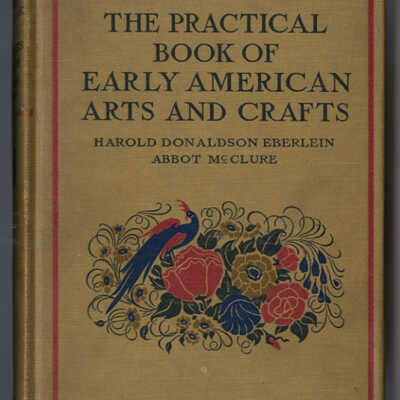 The Practical Book of Early American Arts and Crafts | Harold Donaldson Eberlein and Abbot McClure