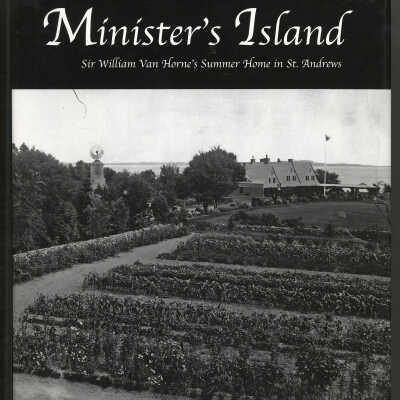 Minister's Island: Sir William Van Horne's Summer Home in St. Andrews | David Sullivan