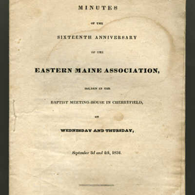 Minutes of the Sixteenth Anniversary of the Eastern Maine Association, Holden in the Baptist Meeting-House in Cherryfield, on Wednesday and Thursday, September 3d and 4th, 1834