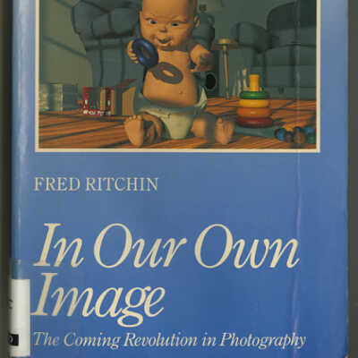 In Our Own Image: The Coming Revolution in Photography | Fred Ritchin
