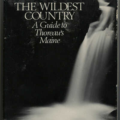 The Wildest Country: A Guide to Thoreau's Maine | J. Parker Huber