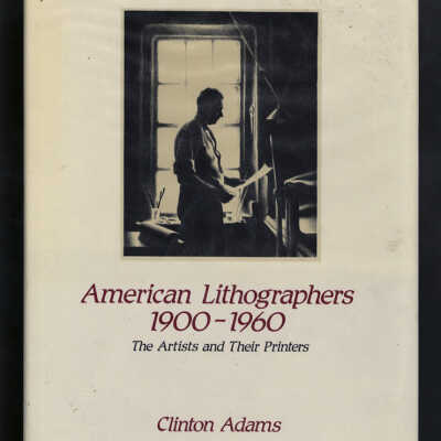 American Lithographers, 1900-1960: The Artists and Their Printers | Clinton Adams