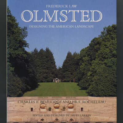 Frederick Law Olmsted: Designing the American Landscape | Charles E. Beveridge and Paul Rocheleau