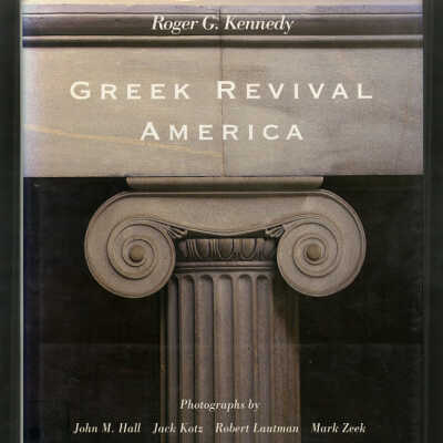Greek Revival America | Roger G. Kennedy