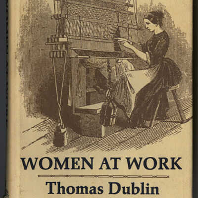 Women at Work: The Transformation of Work and Community in Lowell, Massachusetts , 1826-1860 | Thomas Dublin