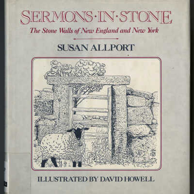 Sermons in Stone: The Stone Walls of New England and New York | Susan Allport | Illustrated by David Howell