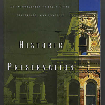 Historic Preservation: An Introduction to Its History, Principles, and Practice | Norman Tyler