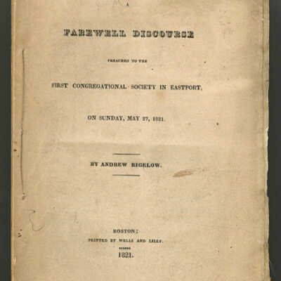 Farewell Discourse Preached to the First Congregational Society in Eastport, On Sunday, May 27, 1821 | Andrew Bigelow