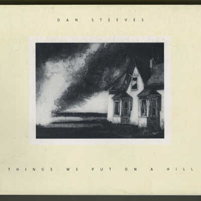 Dan Steeves: Things We Put on a Hill | Exhibition Catalogue | Curated by Gil McElroy | Confederation Centre Art Gallery & Museum and Acadia Art Gallery, 1999-2000
