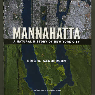 Mannahatta: A Natural History of New York City | Eric W. Sanderson, Illustrations by Markley Boyer