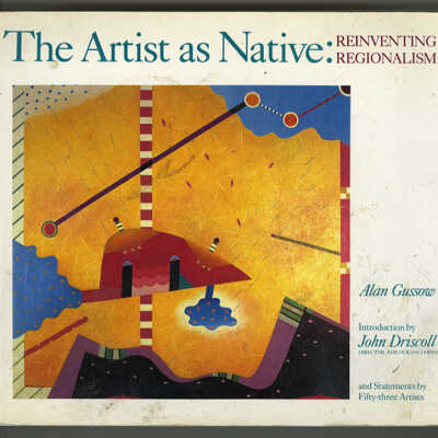 The Artist as Native: Reinventing Regionalism | Alan Gussow