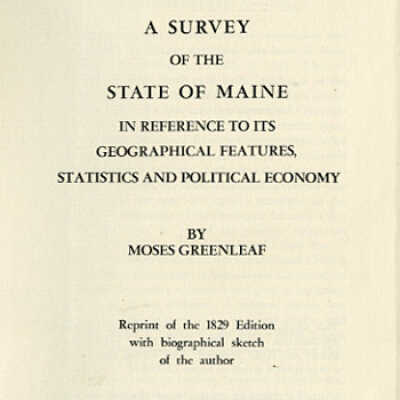 A Survey of the State of Maine in Reference to Its Geographical Features, Statistics and Political Economy | Moses Greenleaf